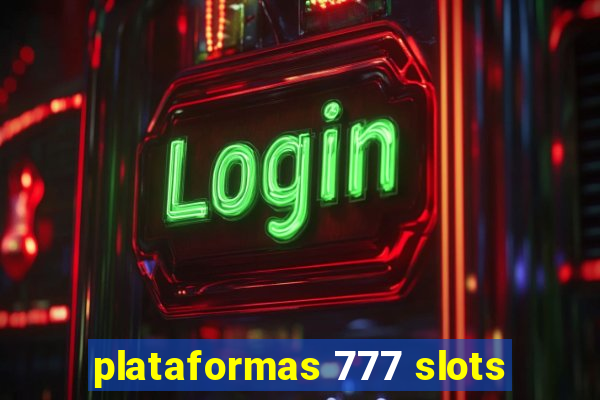 plataformas 777 slots